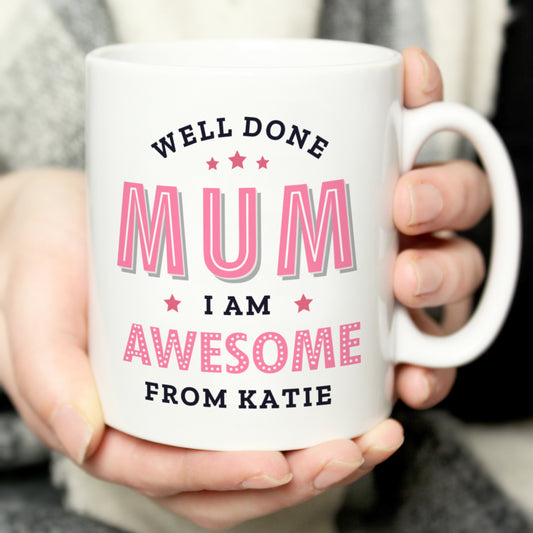 Personalised Well Done Mum I Am Awesome Mug